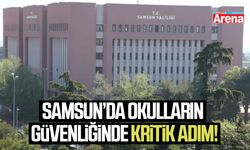 Samsun'da okulların güvenliğinde kritik adım