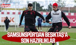 Samsunspor'dan Beşiktaş'a son hazırlıklar
