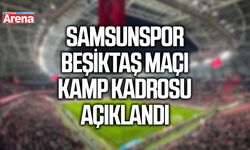Samsunspor Beşiktaş maçı kamp kadrosu açıklandı