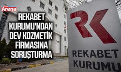 Rekabet Kurumu'ndan dev kozmetik firmasına soruşturma