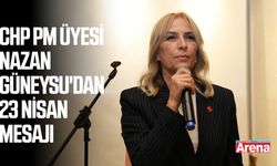 CHP PM üyesi Nazan Güneysu'dan 23 Nisan mesajı