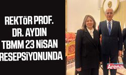 Rektör Prof. Dr. Aydın, TBMM 23 Nisan resepsiyonunda