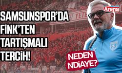 Samsunspor'da Fink’in tercihleri tartışılıyor!