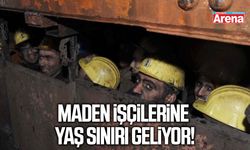 Maden işçilerine yaş sınırı geliyor