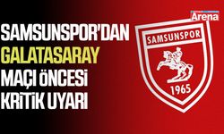 Samsunspor'dan Galatasaray maçı öncesi kritik uyarı
