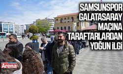 Samsunspor Galatasaray maçına taraftarlardan yoğun ilgi