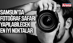 Samsun’da fotoğraf safari yapılabilecek en iyi noktalar