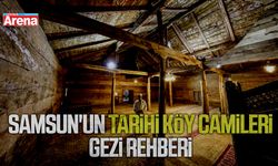 Samsun'un tarihi köy camileri gezi rehberi