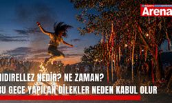 Hıdırellez nedir? Ne zaman? Bu gece yapılan dilekler neden kabul olur