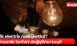 İlk elektrik nasıl üretildi? İnsanlık tarihini değiştiren keşif