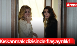 Kıskanmak dizisinde flaş ayrılık!