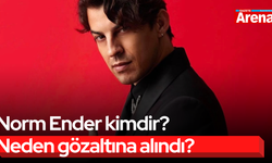 Norm Ender kimdir? Neden gözaltına alındı?
