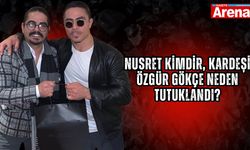 Nusret kimdir, kardeşi Özgür Gökçe neden tutuklandı?