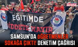Samsun'da öğretmenler sokağa çıktı! Denetim çağrısı