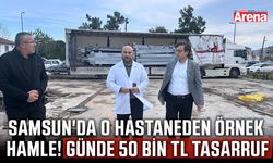 Samsun'da o hastaneden örnek hamle!