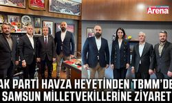 AK Parti Havza heyetinden TBMM’de Samsun Milletvekillerine ziyaret