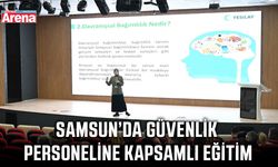 Samsun’da güvenlik personeline kapsamlı eğitim