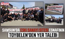 Samsun'da Eski Sanayi Sitesi esnafının Toybelen'den yer talebi