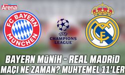 Bayern Münih - Real Madrid maçı ne zaman? Muhtemel 11'ler