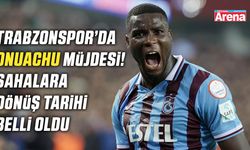 Trabzonspor'da Onuachu müjdesi!