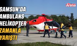 Samsun'da ambulans helikopter zamanla yarıştı