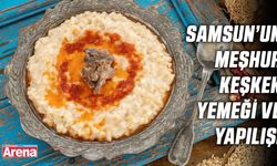 Samsun’un meşhur keşkek yemeği ve yapılış şekli