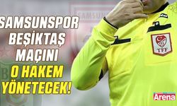 Samsunspor - Beşiktaş maçını o hakem yönetecek!