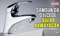 Samsun'da o ilçede su kesintisi!