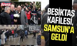 Beşiktaş kafilesi, Samsun'a geldi