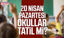 20 Nisan Pazartesi okullar tatil mi?