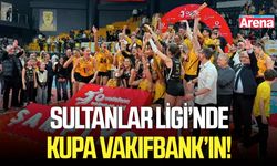 Sultanlar Ligi’nde Kupa VakıfBank’ın!