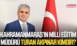 Kahramanmaraş’ın Milli Eğitim Müdürü Turan Akpınar kimdir?