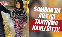 Samsun'da aile içi tartışma kanlı bitti!