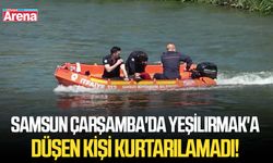 Samsun Çarşamba'da Yeşilırmak'a düşen kişi kurtarılamadı!