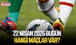 22 Nisan 2026 bugün hangi maçlar var?