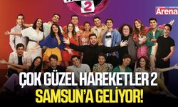 Çok Güzel Hareketler 2 Samsun’a geliyor! İşte tüm detaylar