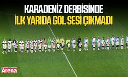 Karadeniz derbisinde ilk yarıda gol sesi çıkmadı