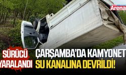 Çarşamba’da kamyonet su kanalına devrildi! Sürücü yaralandı