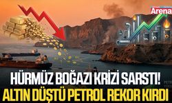 Hürmüz Boğazı krizi sarstı! Altın düştü petrol rekor kırdı