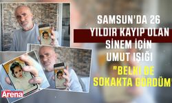Samsun'da 26 yıldır kayıp Sinem için umut ışığı