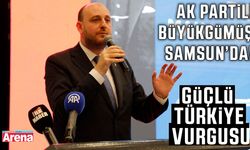Ak Partili Büyükgümüş Samsun'da! Güçlü Türkiye vurgusu