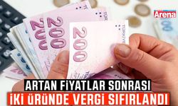 Artan fiyatlar sonrası iki üründe vergi sıfırlandı