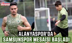 Alanyaspor'da Samsunspor mesaisi başladı