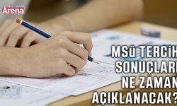 MSÜ tercih sonuçları ne zaman açıklanacak?