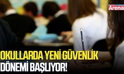 Okullarda yeni güvenlik dönemi başlıyor!