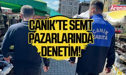 Canik’te semt pazarlarında denetim!