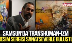 Samsun'da Transhüman-izm Resim Sergisi sanatseverle buluştu