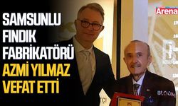 Samsunlu fındık fabrikatörü Azmi Yılmaz vefat etti