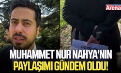 Muhammet Nur Nahya'nın paylaşımı gündem oldu!