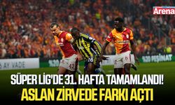 Süper Lig'de 31. hafta tamamlandı! Aslan zirvede farkı açtı